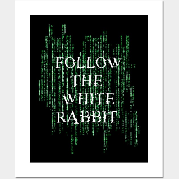 Follow the white rabbit - Matrix Wall Art by Finito_Briganti